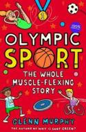 Olympic Sport: The Whole Muscle-flexing Story di Glenn Murphy edito da Pan Macmillan