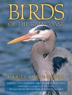 Birds of the Raincoast di Harvey Thomassen, Dr. Kevin Hutchings edito da Harbour Publishing