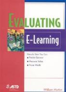 Evaluating E-learning di William Horton edito da American Society For Training & Development