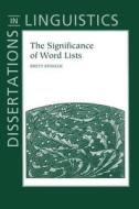 The Significance of Word Lists: Statistical Tests for Investigating Historical Connections Between Languages di Brett Kessler edito da CTR FOR STUDY OF LANG & INFO