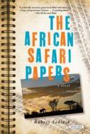 The African Safari Papers di Robert Sedlack edito da OVERLOOK PR