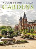 Guide to Smithsonian Gardens di Carole (Carole Ottesen) Ottesen edito da Smithsonian Books