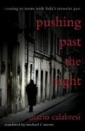 Pushing Past the Night: Coming to Terms with Italy's Terrorist Past di Mario Calabresi edito da OTHER PR LLC