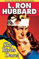 Sky Birds Dare! di L. Ron Hubbard edito da Galaxy Press (CA)