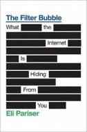The Filter Bubble: What the Internet Is Hiding from You di Eli Pariser edito da Penguin Press