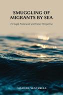 Smuggling of Migrants by Sea di Matilde Ventrella edito da Vandeplas Publishing