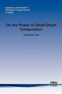 On the Power of Small-Depth Computation di Emanuele Viola edito da Now Publishers Inc