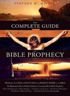 The Complete Guide to Bible Prophecy di Stephen M. Miller edito da Barbour Publishing