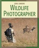 Wildlife Photographer di Barbara A. Somervill edito da CHERRY LAKE PUB