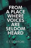 From A Place Where Voices Are Seldom Heard di E T Scyffore edito da America Star Books