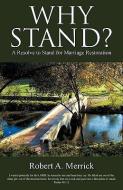 Why Stand? di Robert A. Merrick edito da XULON PR