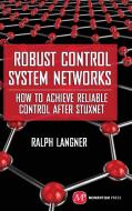 Robust Control System Networks: How to Achieve Reliable Control After Stuxnet di Ralph Langner edito da MOMENTUM PR