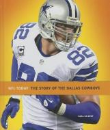 The Story of the Dallas Cowboys di Sara Gilbert edito da CREATIVE CO