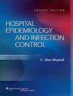 Hospital Epidemiology and Infection Control di C. Glen Mayhall edito da Lippincott Williams&Wilki