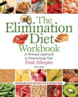 The Elimination Diet Workbook: A Personal Approach to Determining Your Food Allergies di Maggie Moon MS Rdn edito da ULYSSES PR