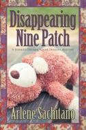 Disappearing Nine Patch di Arlene Sachitano edito da ZUMAYA PUBN US