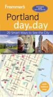 Frommer's Portland Day By Day di Donald Olson edito da Frommermedia