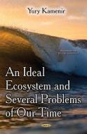 Ideal Ecosystem & Several Problems of Our Time di Yury Kamenir edito da Nova Science Publishers Inc