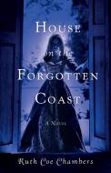 House on the Forgotten Coast di Ruth Coe Chambers edito da SHE WRITES PR