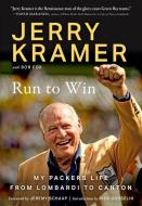 Run to Win: Jerry Kramer's Road to Canton di Jerry Kramer, Bob Fox edito da TRIUMPH BOOKS