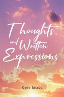 Thoughts and Written Expressions di Ken Goss edito da Page Publishing Inc