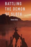 Battling the Demon of Sloth di Bonnie Bulla edito da Next Century Publishing