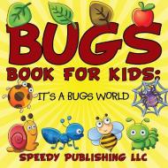 Bugs Book For Kids di Speedy Publishing Llc edito da Speedy Publishing Books