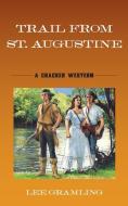 Trail from St. Augustine di Lee Gramling edito da PINEAPPLE PR
