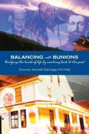 Balancing with Bunions: A Story of Untangling the Knots of Life & Finding Firm Foundation by Returning to My Roots di Donna Sewall Davidge/Amrita edito da LIGHTNING SOURCE INC