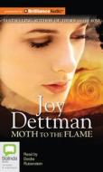 Moth to the Flame di Joy Dettman edito da Bolinda Publishing