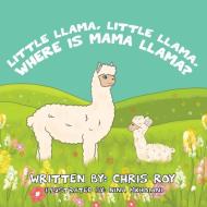 Little Llama, Little Llama, Where Is Mam di CHRIS ROY edito da Lightning Source Uk Ltd
