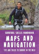 Bear Grylls Survival Skills Handbook: Maps and Navigation di Bear Grylls edito da Red Lemon Press