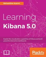 Learning Kibana 5.0 di Bahaaldine Azarmi edito da PACKT PUB