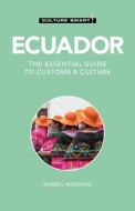 Ecuador - Culture Smart!: The Essential Guide to Customs & Culture di Russell Maddicks edito da KUPERARD