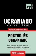 Vocabulário Português Brasileiro-Ucraniano - 9000 Palavras di Andrey Taranov edito da T&P BOOKS