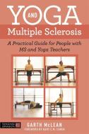 Yoga and Multiple Sclerosis: A Practical Guide for People with MS and Yoga Teachers di Garth McLean edito da SINGING DRAGON