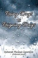 Rainy Days to Reigning Days di Deborah Jones edito da INDEPENDENTLY PUBLISHED