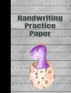 Handwriting Practice Paper: Dinosaur Writing Practice Paper: ABC Letters, Notebook with Dotted Lined Sheets for K-3 Stud di Longhand Publishing edito da INDEPENDENTLY PUBLISHED