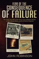 Fear of the Consequence of Failure di John Robinson edito da John Robinson