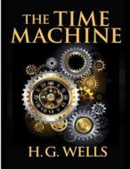 The Time Machine, by H.G. Wells di H. G. Wells edito da Exotic Publisher