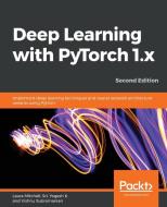 Deep Learning with PyTorch 1.x - Second Edition di Laura Mitchell, Sri. Yogesh K., Vishnu Subramanian edito da Packt Publishing