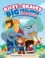 Riley the Brave's Big Feelings Activity Book: A Trauma-Informed Guide for Counselors, Educators and Parents di Jessica Sinarski edito da JESSICA KINGSLEY PUBL INC