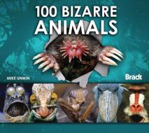 100 Bizarre Animals di Mike Unwin edito da Bradt Travel Guides