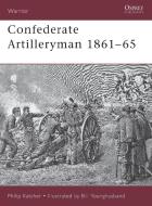 Confederate Artilleryman 1861-65 di Philip Katcher edito da Bloomsbury Publishing PLC