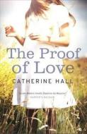 The Proof of Love di Catherine Hall edito da Granta Books