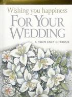 For Your Wedding edito da Helen Exley Giftbooks