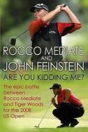 The Epic Battle Between Rocco Mediate And Tiger Woods For The 2008 Us Open di Rocco Mediate, John Feinstein edito da Little, Brown Book Group