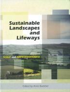 Sustainable Landscapes and Lifeways: Scale and Appropriateness di Anne Buttimer edito da CORK UNIV PR