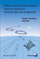 Physics Of Intense Charged Particle Beams In High Energy Accelerators di Davidson Ronald C edito da World Scientific