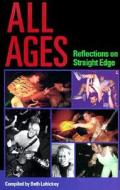All Ages: Reflections on Straight Edge edito da Revelation Books